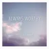 Dillan and Hannah Mitchell - Always Worthy - EP